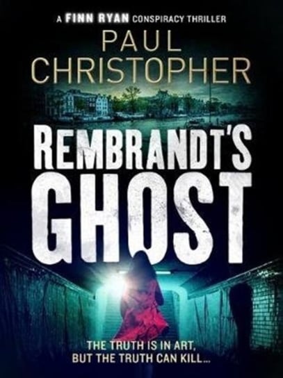 Rembrandts Ghost Christopher Paul
