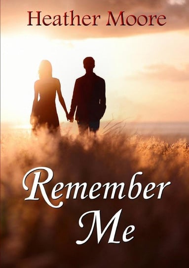 Remember Me Moore Heather