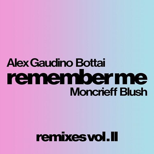 Remember Me Alex Gaudino, Bottai feat. Moncrieff, Blush