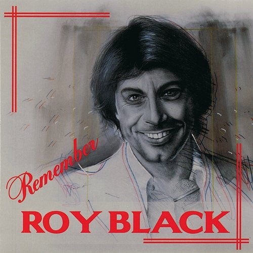 Remember Roy Black Roy Black