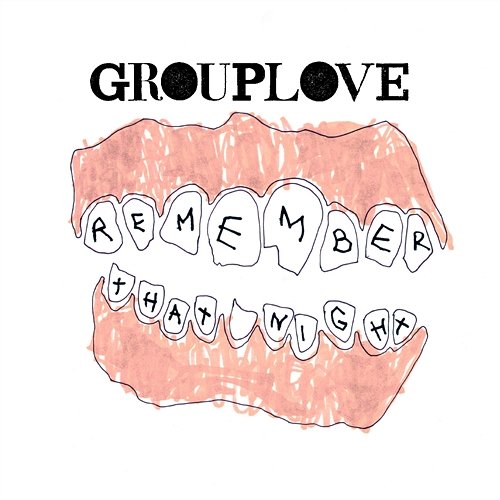 Remember That Night Grouplove