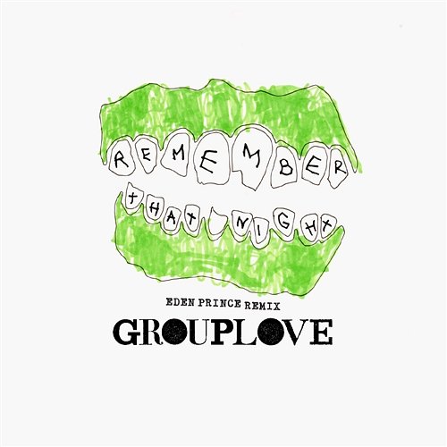 Remember That Night Grouplove