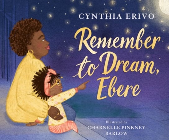 Remember to Dream, Ebere Cynthia Erivo