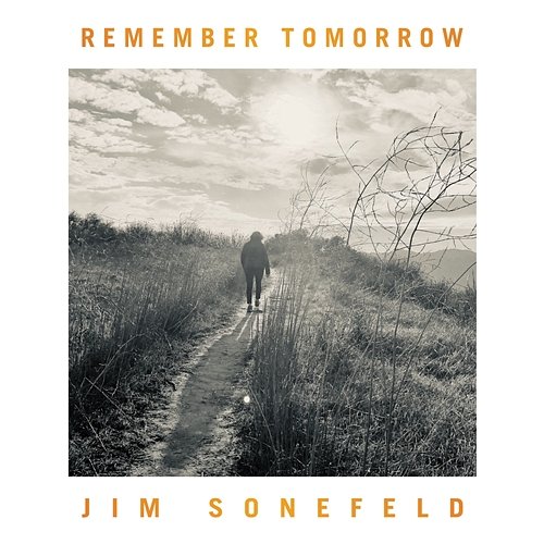 Remember Tomorrow Jim Sonefeld