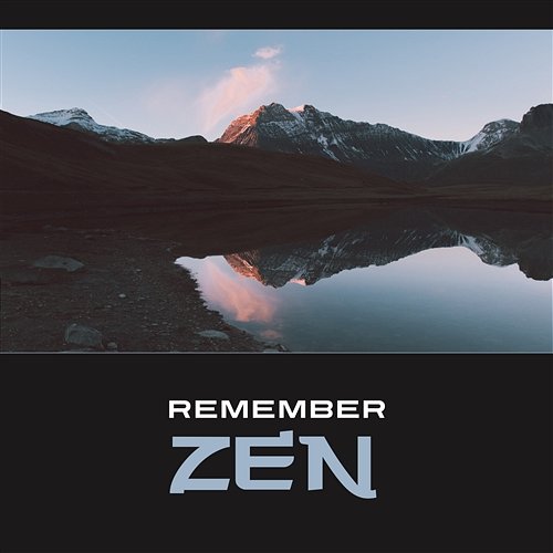 Remember Zen – Quiet Relaxation, Grace & Mindfulness, Nature Atmospheres, Elemental Positive Energy Academy