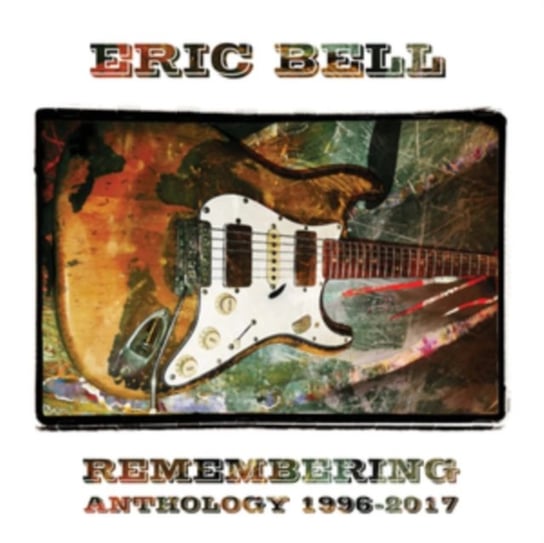Remembering - Anthology 1996-2017 Bell Eric