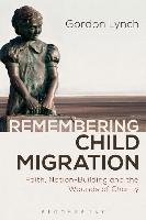Remembering Child Migration Lynch Gordon