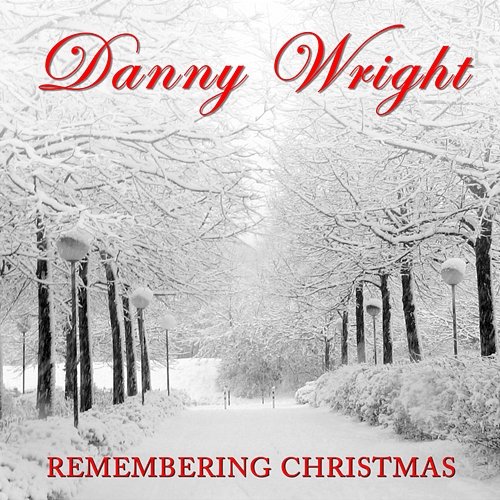 Remembering Christmas Danny Wright