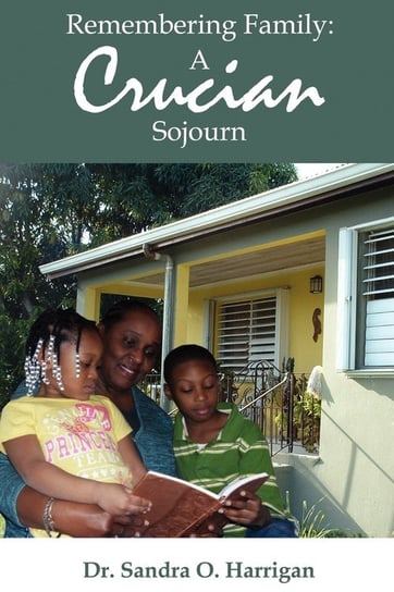 Remembering Family: A Crucian Sojourn Sandra O. Harrigan