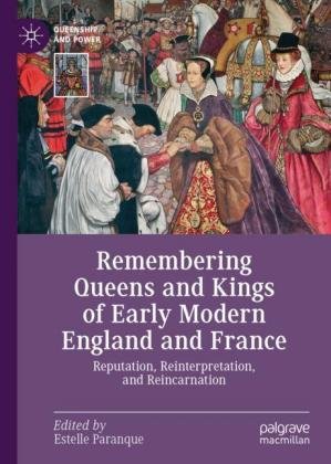 Remembering Queens and Kings of Early Modern England and France Paranque Estelle