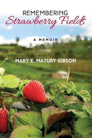Remembering Strawberry Fields Gibson Mary Matury
