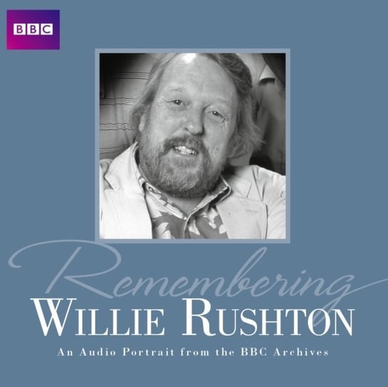 Remembering Willie Rushton Rushton Willie