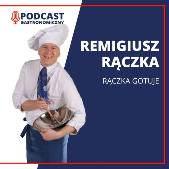 Remigiusz Rączka - Podcast gastronomiczny - podcast Głomski Sławomir