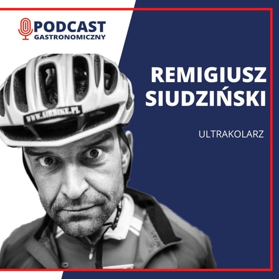 Remigiusz Siudziński, Ultrakolarz - Podcast gastronomiczny - podcast Głomski Sławomir