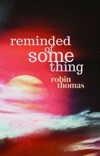 Reminded of Something Robin Thomas