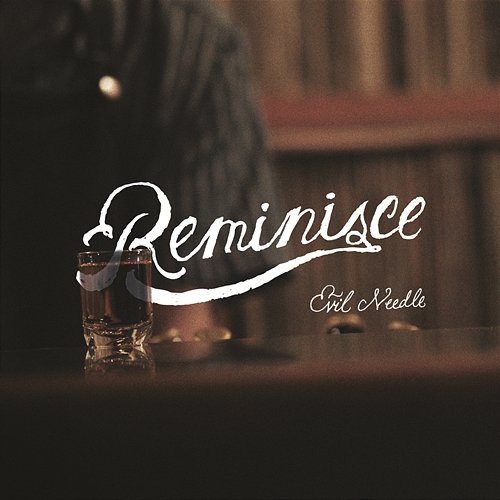 Reminisce Evil Needle