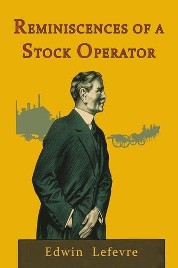 Reminiscences of a Stock Operator Lefevre Edwin
