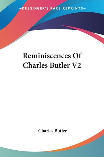 Reminiscences Of Charles Butler V2 Butler Charles