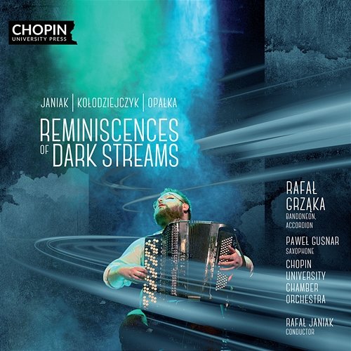 Reminiscences of Dark Streams Chopin University Press, Rafał Grząka, Chopin University Chamber Orchestra