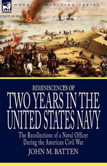 Reminiscences of Two Years in the United States Navy Batten John M.