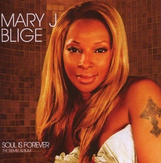 Remix Album: Soul Is Forever Blige Mary J.