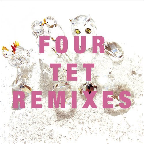 Remixes Four Tet