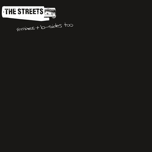 Remixes & B-Sides Too The Streets