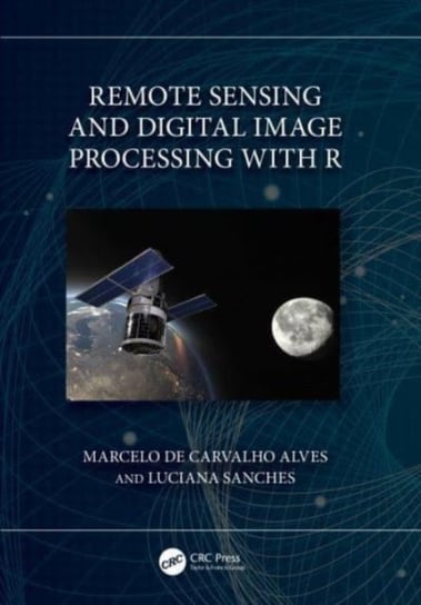 Remote Sensing and Digital Image Processing with R Opracowanie zbiorowe