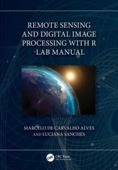 Remote Sensing and Digital Image Processing with R - Lab Manual Opracowanie zbiorowe