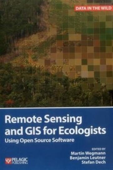 Remote Sensing and GIS for Ecologists: Using Open Source Software Opracowanie zbiorowe
