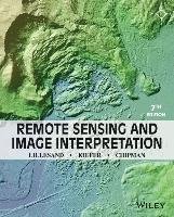 Remote Sensing and Image Interpretation Lillesand Thomas, Kiefer Ralph W., Chipman Jonathan