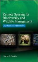 Remote Sensing for Biodiversity and Wildlife Management: Synthesis and Applications Franklin Steven E.