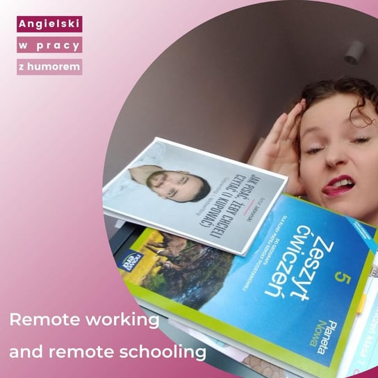 Remote working and remote learning? Impossible! - Angielski w pracy z humorem - Angielski w pracy z humorem - podcast Sielicka Katarzyna