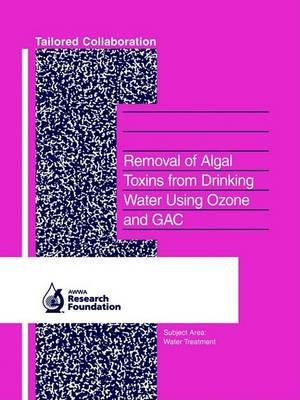 Removal of Algal Toxins from Drinking Water Using Ozone and Gac Newcombe Gayle