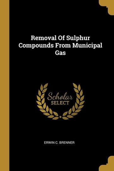 Removal Of Sulphur Compounds From Municipal Gas Brenner Erwin C.