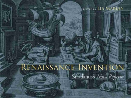 Renaissance Invention: Stradanuss Nova Reperta Lia Markey