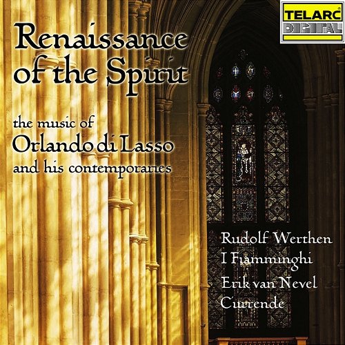 Renaissance of the Spirit: The Music of Orlando di Lasso and His Contemporaries Rudolph Werthen, Erick van Nevel, Currende, I Fiamminghi (The Orchestra of Flanders)