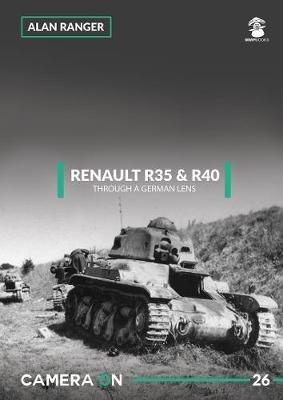 Renault R35 & R40 Through a German Lens Alan Ranger