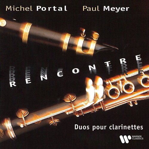 Rencontre. Duos pour clarinettes de Mozart, Haydn, Yost, Rousseau & CPE Bach Michel Portal & Paul Meyer