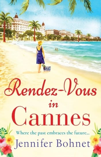 Rendez-Vous in Cannes: A warm, escapist read from bestseller Jennifer Bohnet Jennifer Bohnet