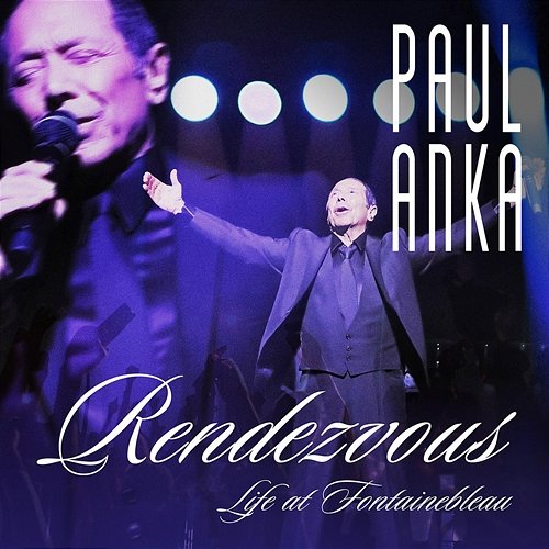 Rendezvous: Life At Fontainebleau Paul Anka