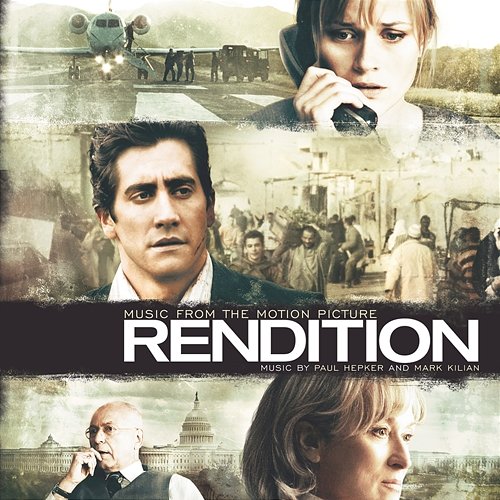 Rendition (Original Motion Picture Soundtrack) Mark Kilian & Paul Hepker