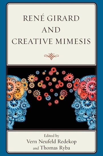 RENE GIRARD & CREATIVE MIMESISPB Rowman & Littlefield Publishing Group Inc