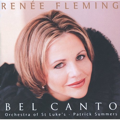 Renée Fleming - Bel Canto Scenes Renée Fleming, Orchestra of St. Luke's, Patrick Summers