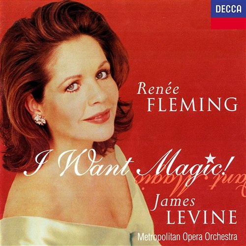 Renée Fleming - I Want Magic! - American Opera Arias Renée Fleming, Metropolitan Opera Orchestra, James Levine