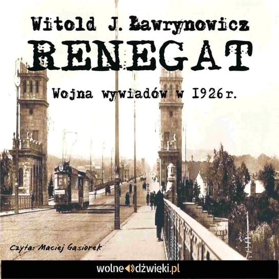 Renegat. Wojna wywiadów w 1926 r. Ławrynowicz Witold J.