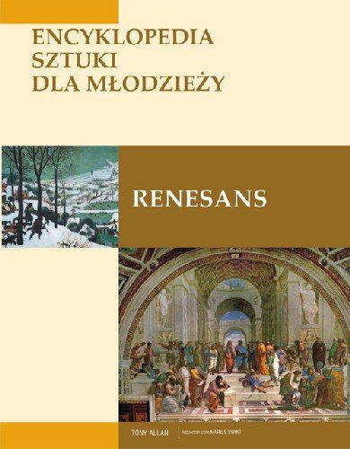 Renesans. Encyklopedia sztuki dla młodzieży Allan Tony