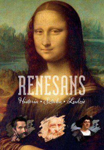Renesans. Historia. Sztuka. Ludzie Lepacka Anna Maria