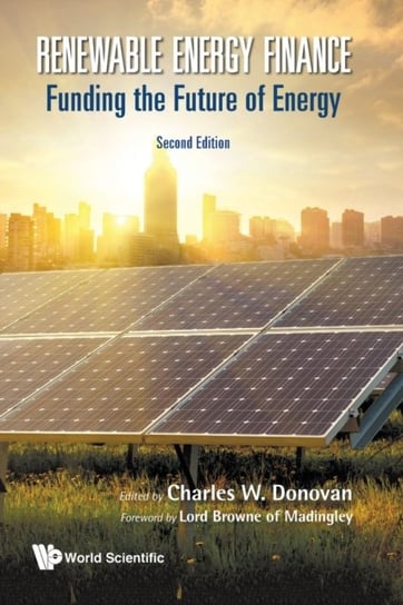 Renewable Energy Finance: Funding The Future Of Energy Opracowanie zbiorowe