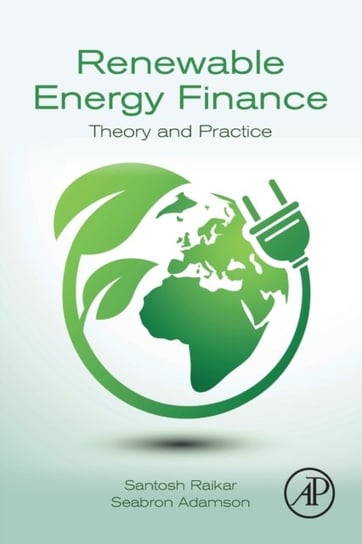Renewable Energy Finance. Theory and Practice Opracowanie zbiorowe